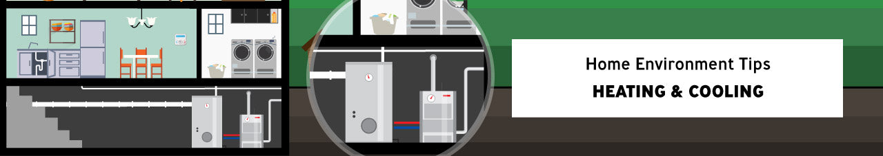 Home environment tips - heating and cooling