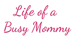 Life of a Busy Mom